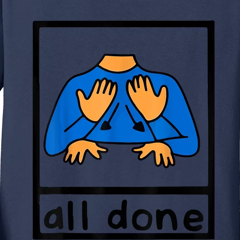 All Done Sign Language Speech Pathology AAC SPED Teacher Kids Long Sleeve Shirt