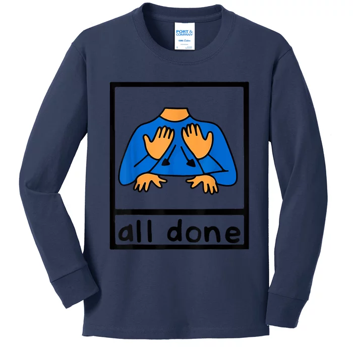 All Done Sign Language Speech Pathology AAC SPED Teacher Kids Long Sleeve Shirt