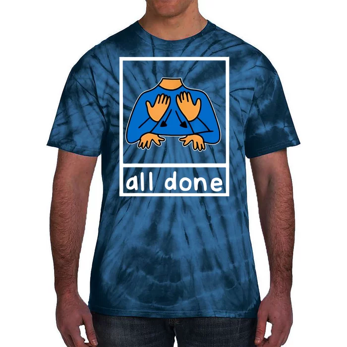 All Done Sign Language Tie-Dye T-Shirt