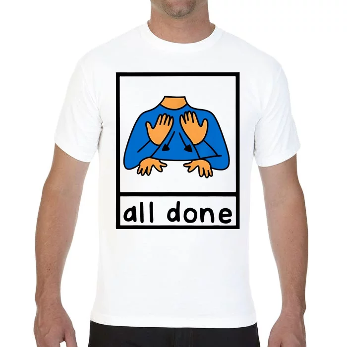 All Done Sign Language Comfort Colors T-Shirt