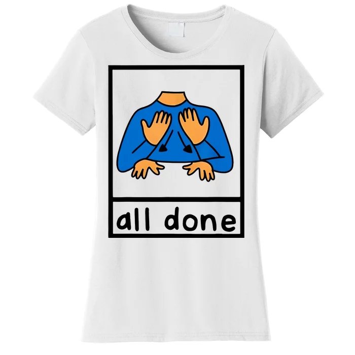 All Done Sign Language Women's T-Shirt