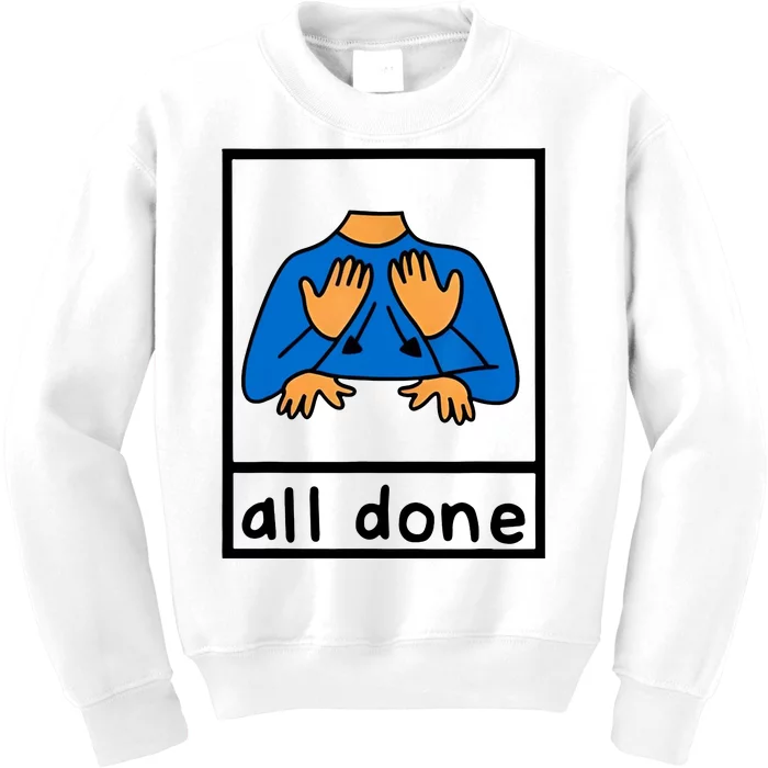 All Done Sign Language Kids Sweatshirt