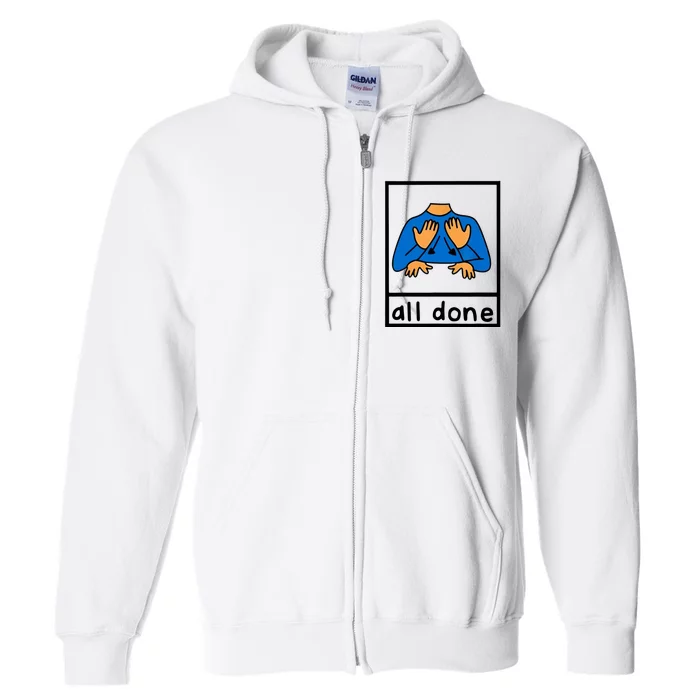 All Done Sign Language Full Zip Hoodie