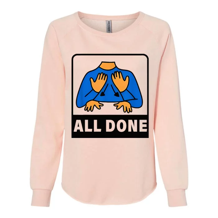 All Done Sign Language Speech Therapist Special Education Womens California Wash Sweatshirt