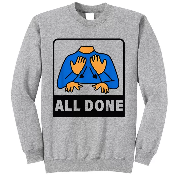 All Done Sign Language Speech Therapist Special Education Sweatshirt