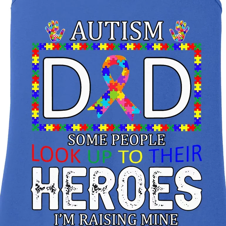 Autism Dad Some People Look Up To Their Heroes Ladies Essential Tank