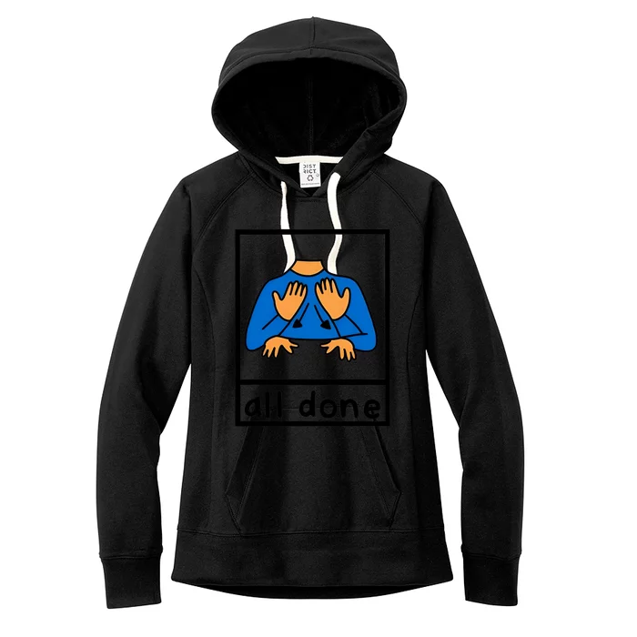 all done sign language speech pathology aac sped teacher Women's Fleece Hoodie