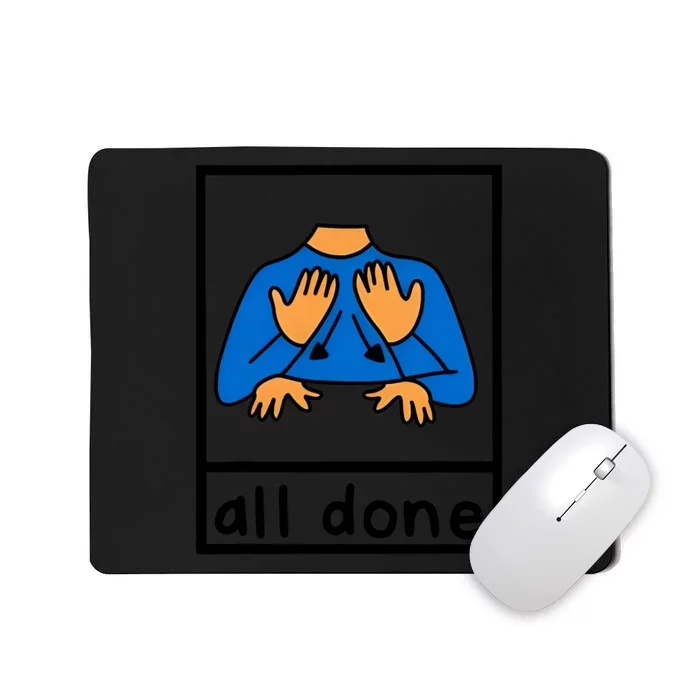 all done sign language speech pathology aac sped teacher Mousepad