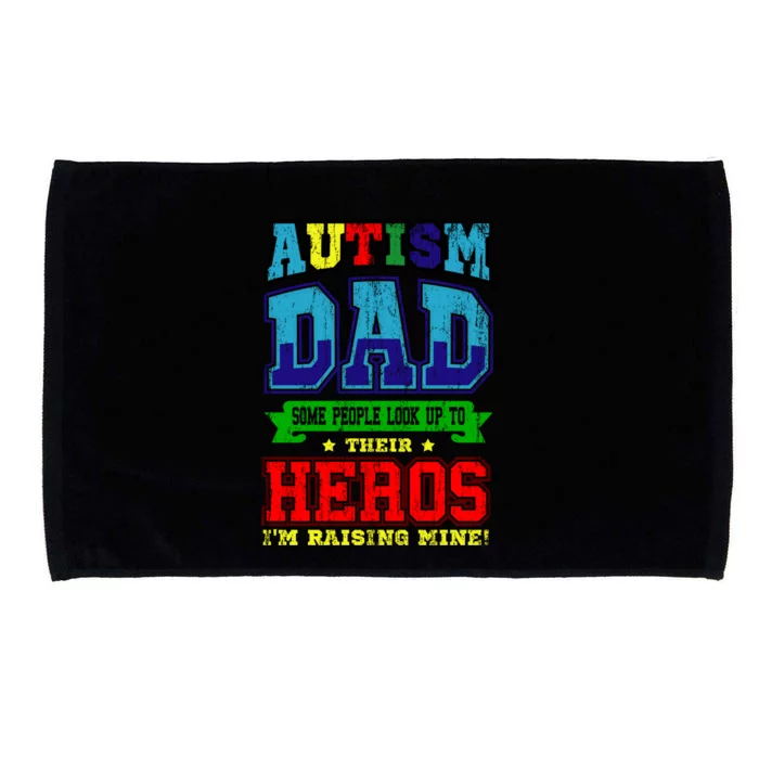 Autism Dad Some People Look Up To Their Hero Im Raising Mine Gift Microfiber Hand Towel