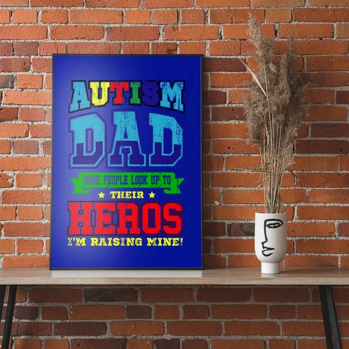 Autism Dad Some People Look Up To Their Hero Im Raising Mine Gift Poster