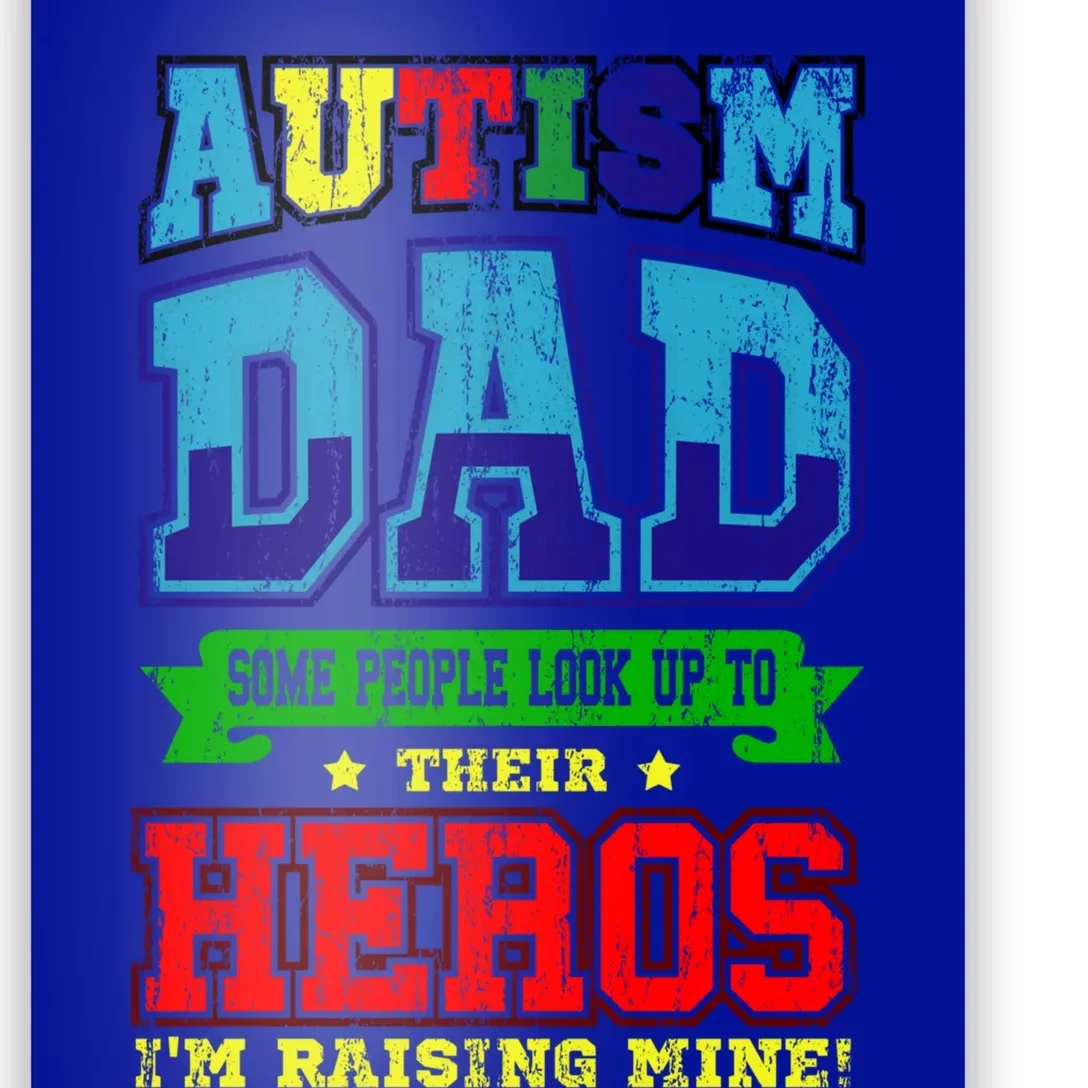 Autism Dad Some People Look Up To Their Hero Im Raising Mine Gift Poster