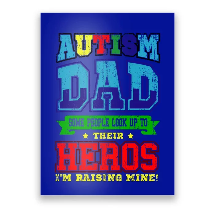 Autism Dad Some People Look Up To Their Hero Im Raising Mine Gift Poster