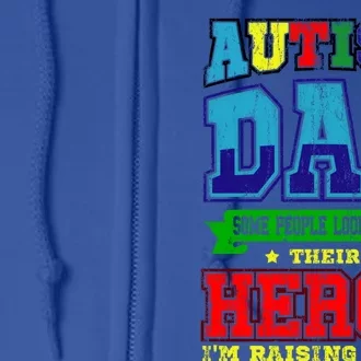 Autism Dad Some People Look Up To Their Hero Im Raising Mine Gift Full Zip Hoodie