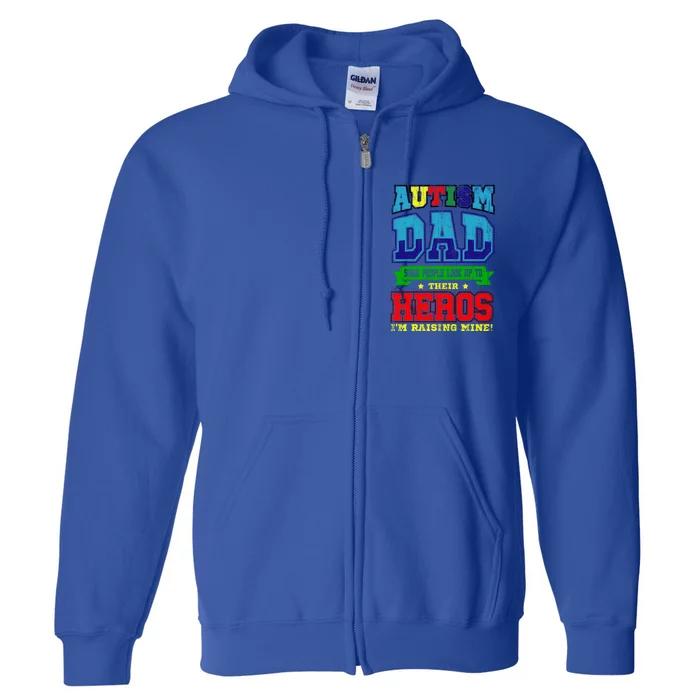 Autism Dad Some People Look Up To Their Hero Im Raising Mine Gift Full Zip Hoodie