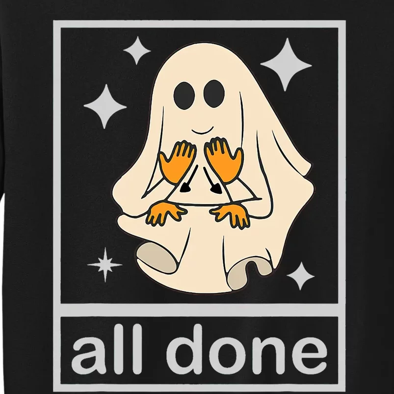 All Done Sign Language Speech Pathology Teacher Halloween Tall Sweatshirt