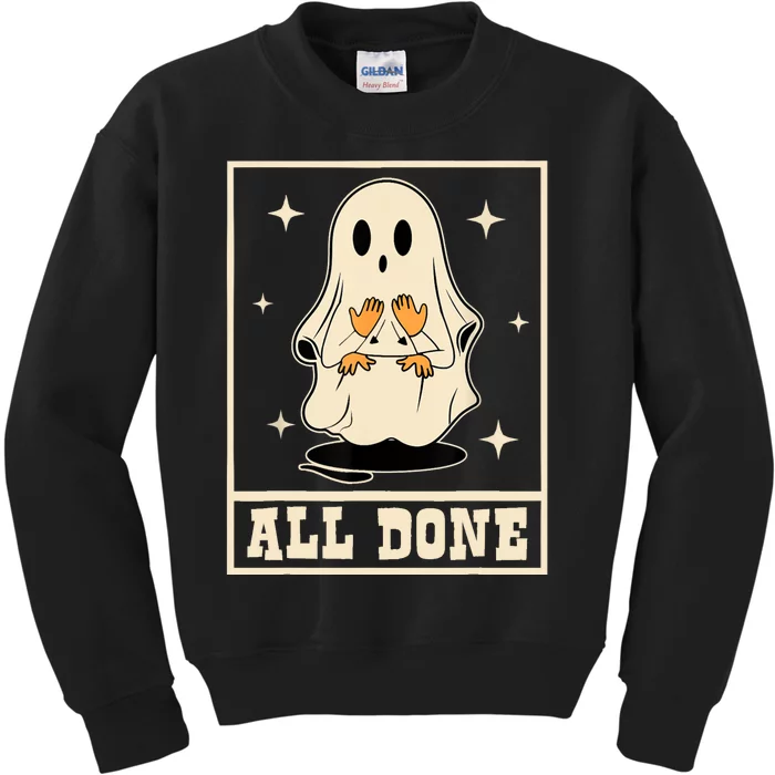 All Done Sign Language Speech Halloween Ghost Teacher Sped Kids Sweatshirt