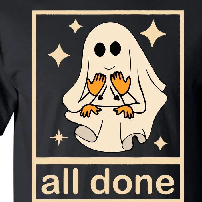 All Done Sign Language Speech Pathology Ghost Fall Halloween Tall T-Shirt