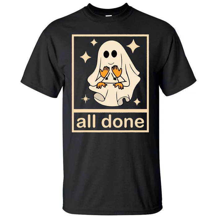 All Done Sign Language Speech Pathology Ghost Fall Halloween Tall T-Shirt