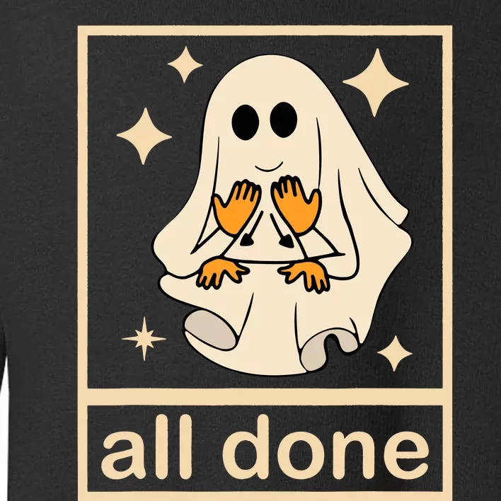 All Done Sign Language Speech Pathology Ghost Fall Halloween Toddler Sweatshirt