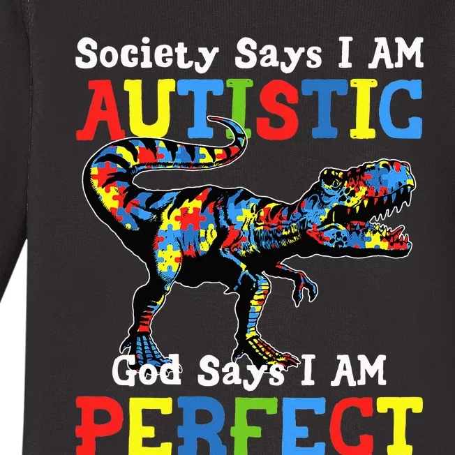 Autism Dinosaur Society Say Im Autistic God Says I'm Perfect Baby Long Sleeve Bodysuit