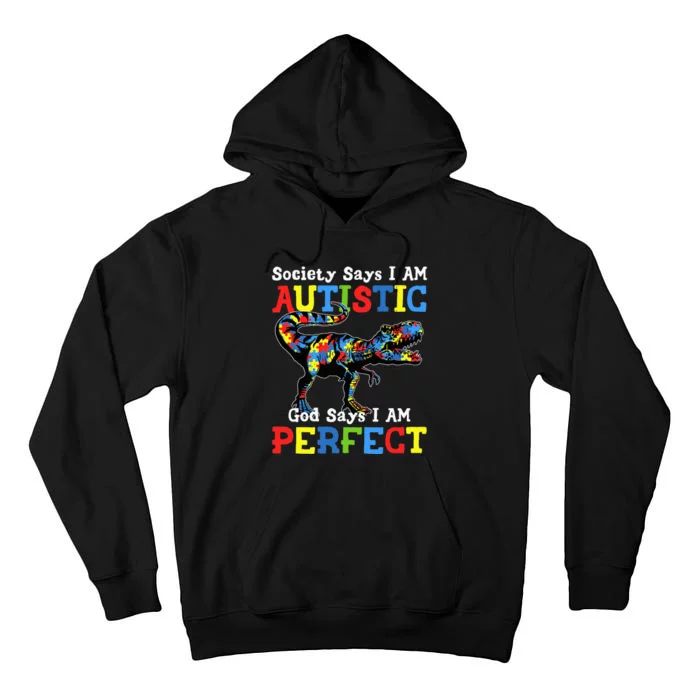 Autism Dinosaur Society Say Im Autistic God Says I'm Perfect Tall Hoodie