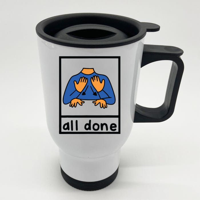 All Done Sign Language Speech Pathology Aac Sped Teacher Front & Back Stainless Steel Travel Mug