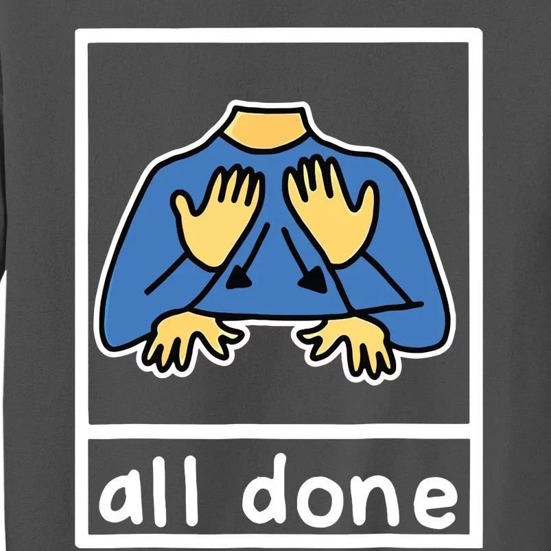 All Done Sign Language Tall Sweatshirt