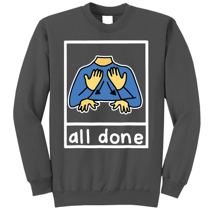 All Done Sign Language Tall Sweatshirt