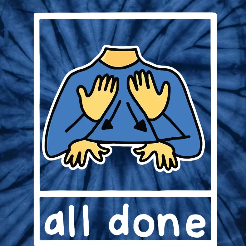 All Done Sign Language Tie-Dye T-Shirt