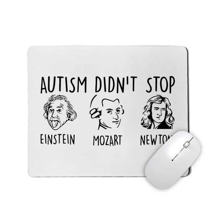 Autism DidnT Stop Einstein Mozart Newton Mousepad