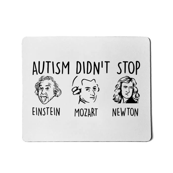 Autism DidnT Stop Einstein Mozart Newton Mousepad