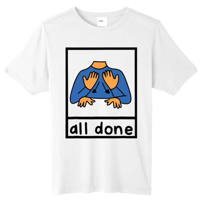 All Done Sign Language Speech Pathology Aac Sped Teacher ChromaSoft Performance T-Shirt