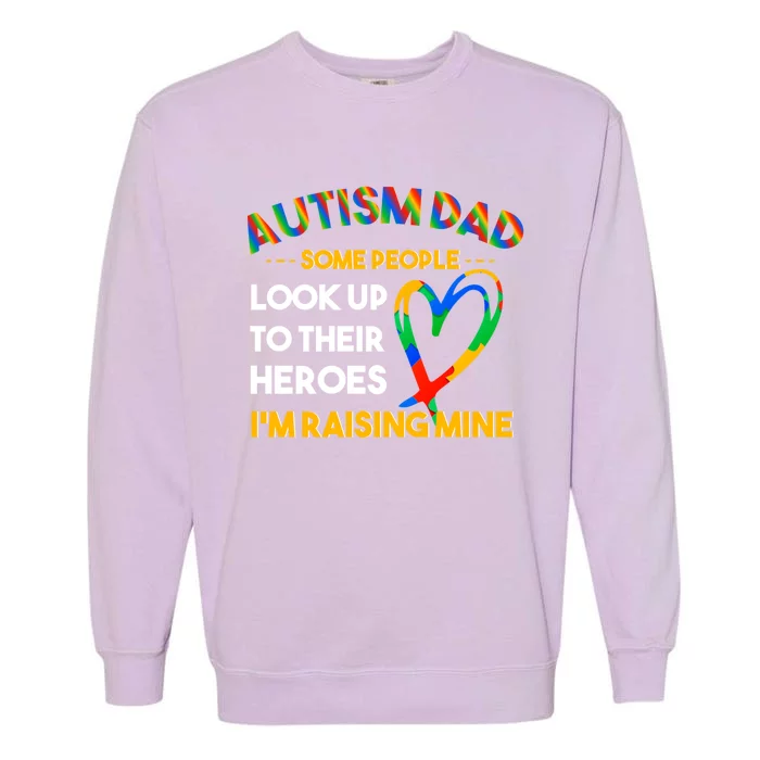 Autism Dad Some People Rising A Hero For Proud Autism Dad Gift Garment-Dyed Sweatshirt