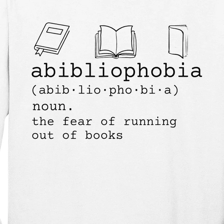 Abibliophobia definition the fear of running out of books Long Sleeve Shirt