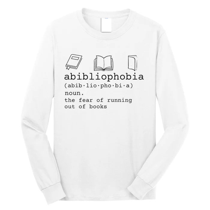 Abibliophobia definition the fear of running out of books Long Sleeve Shirt