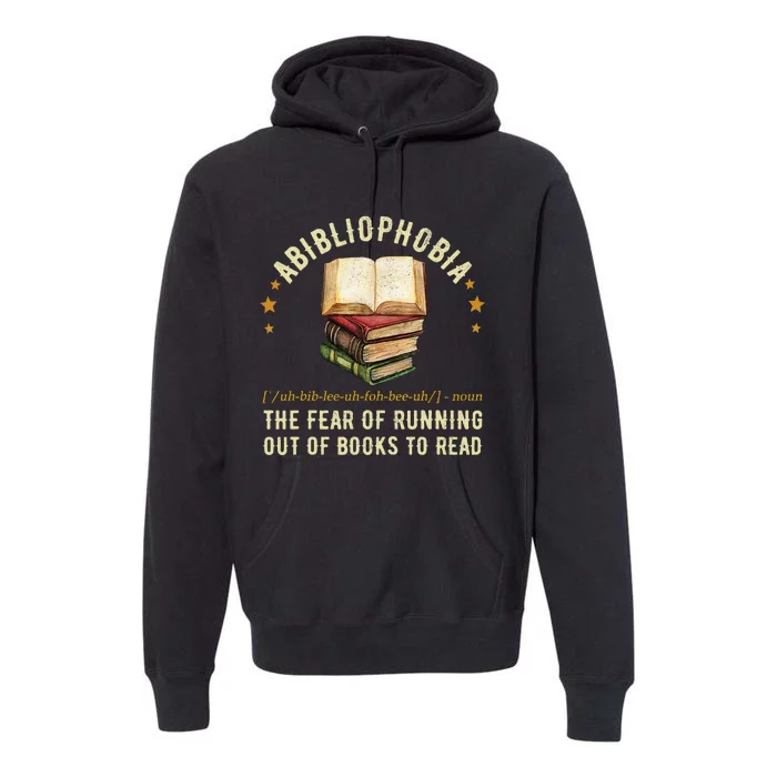 Abibliophobia Definition The Fear Of Running Out Of Books Premium Hoodie