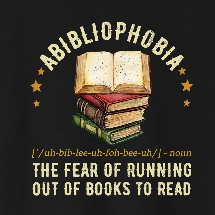 Abibliophobia Definition The Fear Of Running Out Of Books Women's Crop Top Tee