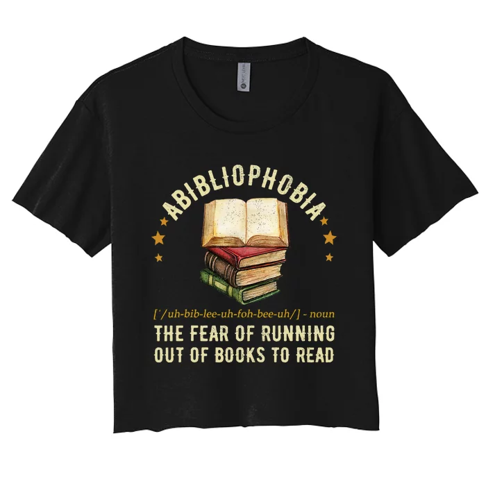 Abibliophobia Definition The Fear Of Running Out Of Books Women's Crop Top Tee