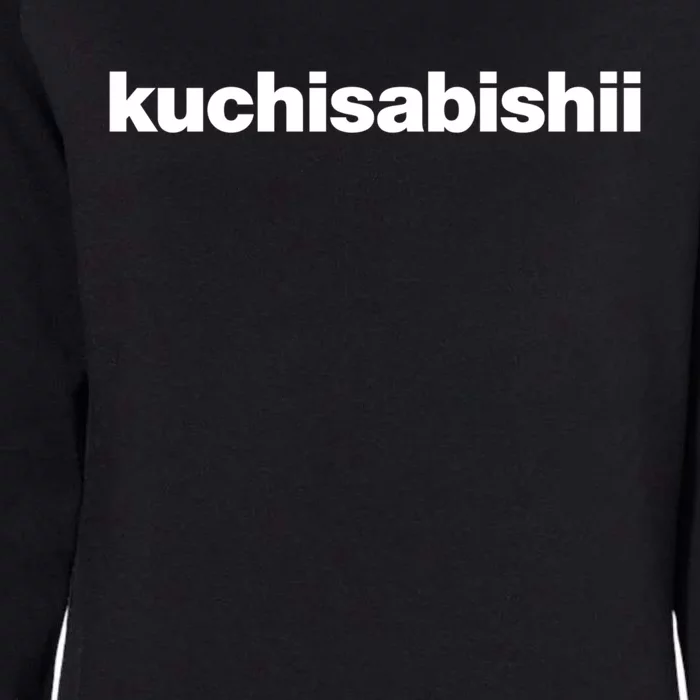 A Design That Says The Word Kuchisabishii The Lonely Mouth Great Gift Womens California Wash Sweatshirt