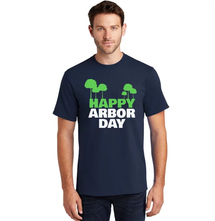 Arbor Day Tree Care For A Happy Arbor Day Gift Gift Tall T-Shirt