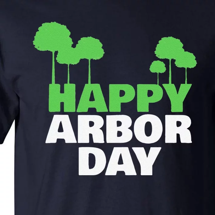 Arbor Day Tree Care For A Happy Arbor Day Gift Gift Tall T-Shirt