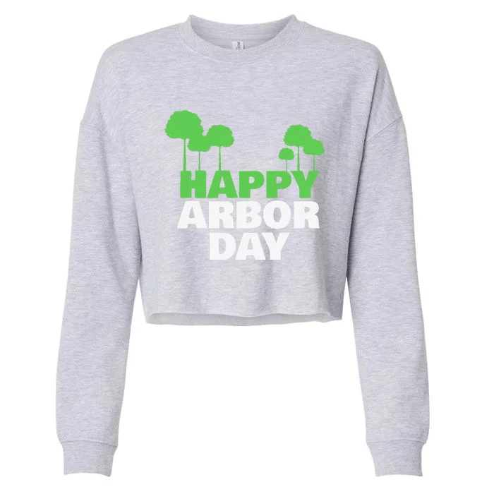 Arbor Day Tree Care For A Happy Arbor Day Gift Gift Cropped Pullover Crew