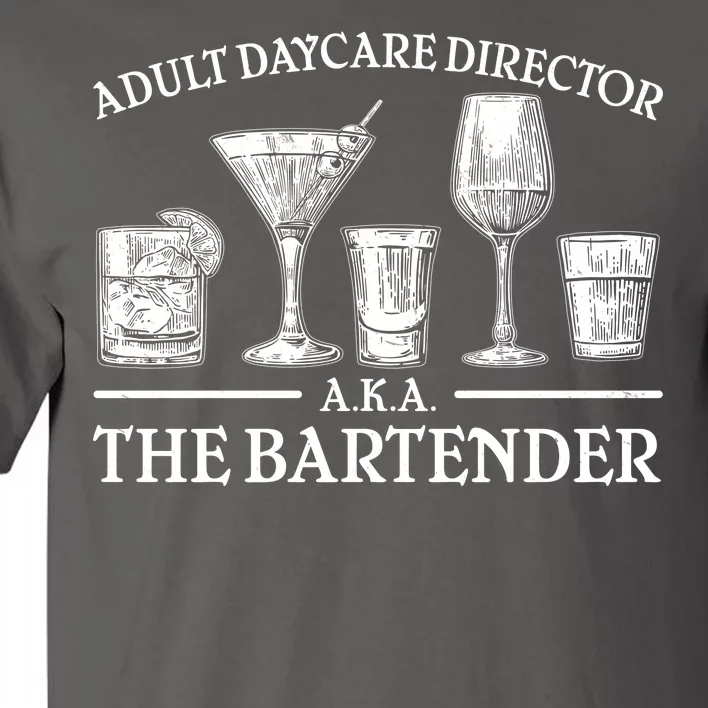 Adult Daycare Director AKA The Bartender Tall T-Shirt