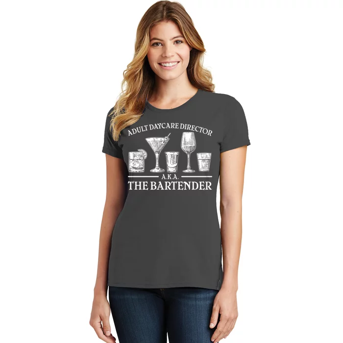 Adult Daycare Director AKA The Bartender Women's T-Shirt