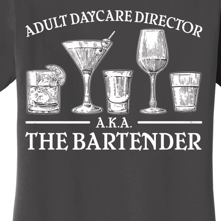 Adult Daycare Director AKA The Bartender Women's T-Shirt