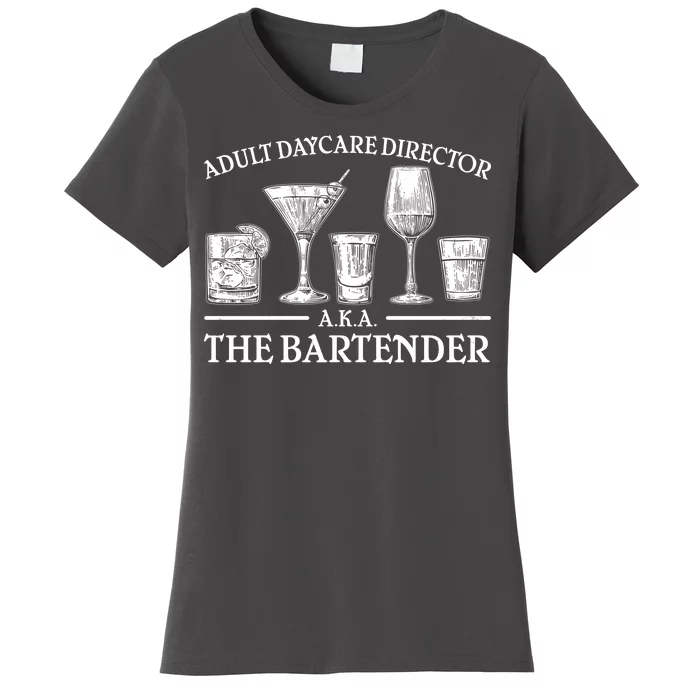 Adult Daycare Director AKA The Bartender Women's T-Shirt