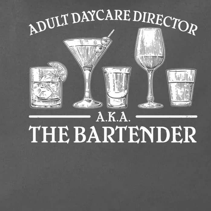 Adult Daycare Director AKA The Bartender Zip Tote Bag