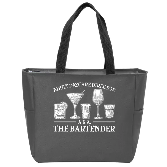 Adult Daycare Director AKA The Bartender Zip Tote Bag