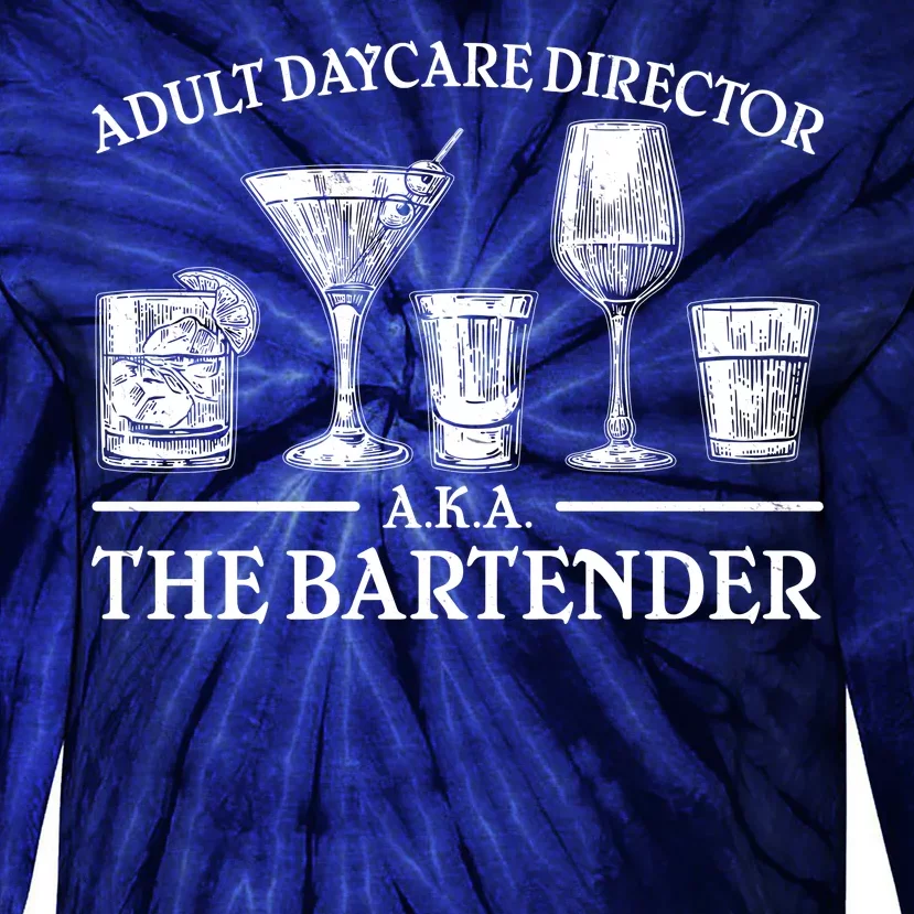 Adult Daycare Director AKA The Bartender Tie-Dye Long Sleeve Shirt