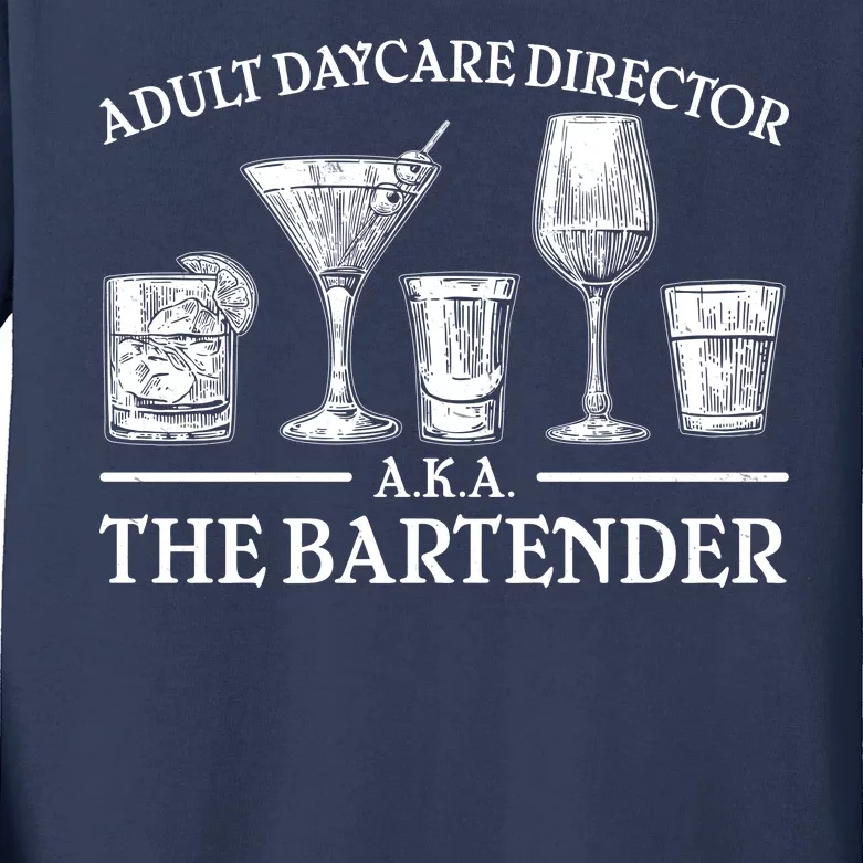 Adult Daycare Director AKA The Bartender Kids Long Sleeve Shirt